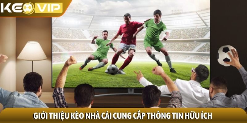 Giới thiệu kèo nhà cái cung cấp thông tin hữu ích