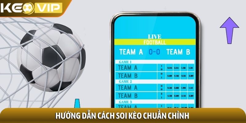 Hướng dẫn cách soi kèo chuẩn chỉnh